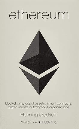 Ethereum: Blockchains, Digital Assets, Smart Contracts, Decentralized Autonomous Organizations by Henning Diedrich